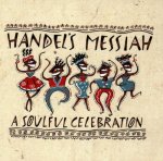 handel's messiah a soulful celebration